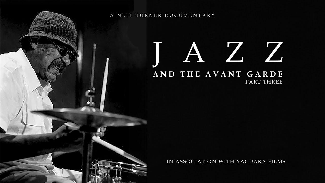 DOCUMENTARY: JAZZ AND THE AVANT GARDE - 3