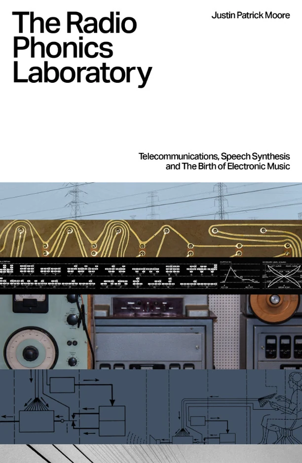 The Radio Phonics Laboratory – Telecommunications, Speech Synthesis, and the Birth of Electronic Music